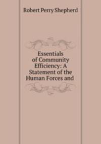 Essentials of Community Efficiency: A Statement of the Human Forces and .