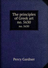 The principles of Greek art. no. 5630