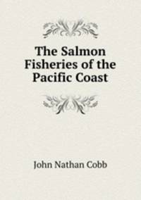 The Salmon Fisheries of the Pacific Coast