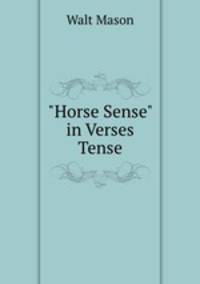 "Horse Sense" in Verses Tense