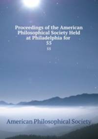 Proceedings of the American Philosophical Society Held at Philadelphia for .. 55