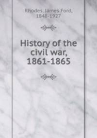 History of the civil war, 1861-1865