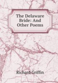 The Delaware Bride: And Other Poems