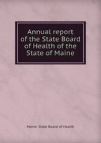 Annual report of the State Board of Health of the State of Maine