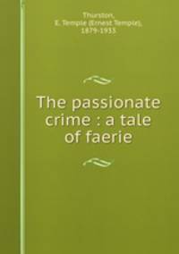 The passionate crime : a tale of faerie