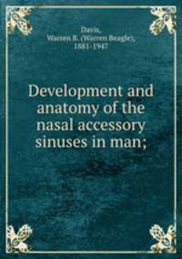 Development and anatomy of the nasal accessory sinuses in man;