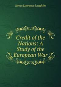 Credit of the Nations: A Study of the European War
