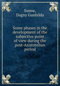 Some phases in the development of the subjective point of view during the post-Aristotelian period