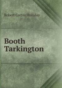 Booth Tarkington .