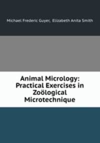 Animal Micrology: Practical Exercises in Zoological Microtechnique