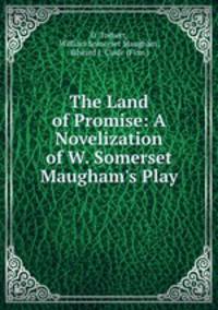 The Land of Promise: A Novelization of W. Somerset Maugham