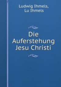 Die Auferstehung Jesu Christi