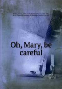 Oh, Mary, be careful