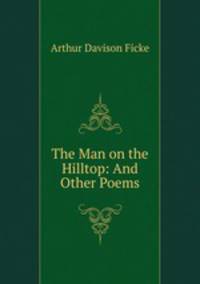 The Man on the Hilltop: And Other Poems