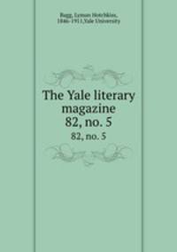 The Yale literary magazine. 82, no. 5