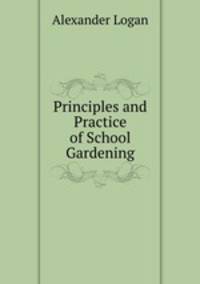 Principles and Practice of School Gardening