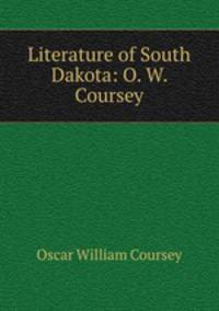 Literature of South Dakota: O. W. Coursey