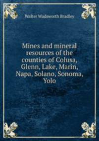 Mines and mineral resources of the counties of Colusa, Glenn, Lake, Marin, Napa, Solano, Sonoma, Yolo