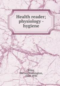 Health reader; physiology - hygiene
