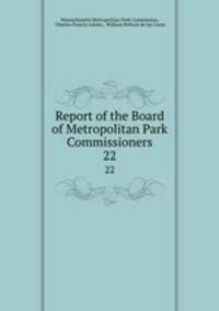 Report of the Board of Metropolitan Park Commissioners. 22