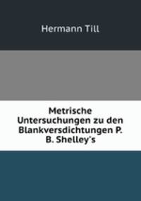 Metrische Untersuchungen zu den Blankversdichtungen P. B. Shelley