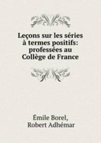 Leons sur les sries termes positifs: professes au Collge de France