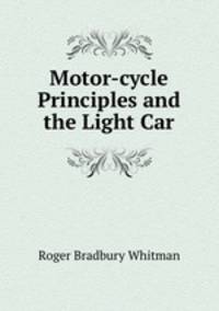 Motor-cycle Principles and the Light Car