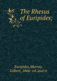 The Rhesus of Euripides;