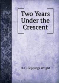 Two Years Under the Crescent