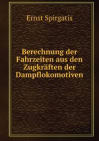 Berechnung der Fahrzeiten aus den Zugkraften der Dampflokomotiven