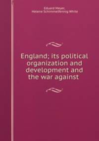 England; its political organization and development and the war against .