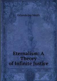 Eternalism. A Theory of Infinite Justice