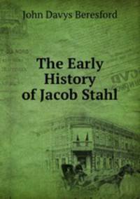 The Early History of Jacob Stahl