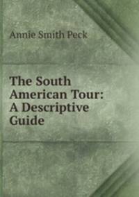 The South American Tour: A Descriptive Guide