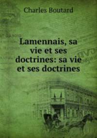 Lamennais, sa vie et ses doctrines: sa vie et ses doctrines