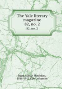 The Yale literary magazine. 82, no. 2