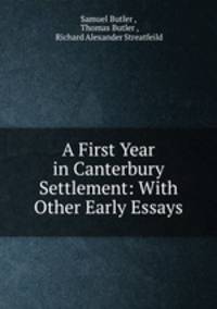 A First Year in Canterbury Settlement: With Other Early Essays