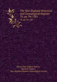 The New England Historical and Genealogical Register. 70, pp. 94-1301