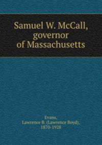 Samuel W. McCall, governor of Massachusetts