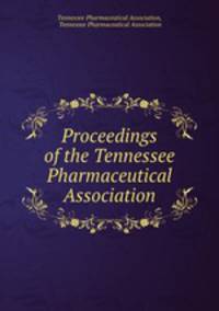 Proceedings of the Tennessee Pharmaceutical Association