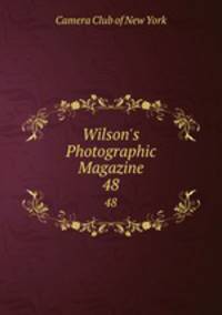 Wilson`s Photographic Magazine. 48