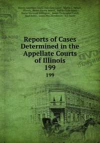 Reports of Cases Determined in the Appellate Courts of Illinois. 199