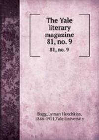 The Yale literary magazine. 81, no. 9