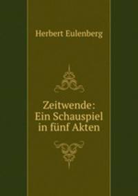 Zeitwende: Ein Schauspiel in fnf Akten