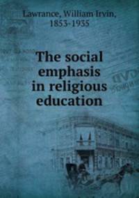 The social emphasis in religious education