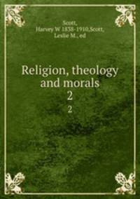Religion, theology and morals. 2