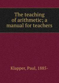 The teaching of arithmetic; a manual for teachers