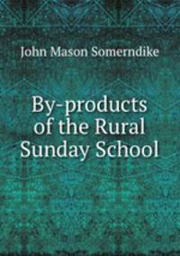 By-products of the Rural Sunday School