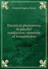 Electrical phenomena in parallel conductors: elements of transmission