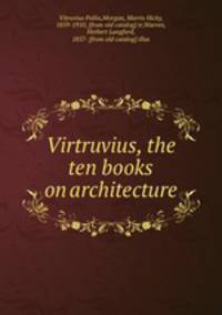 Virtruvius. The ten books on architecture